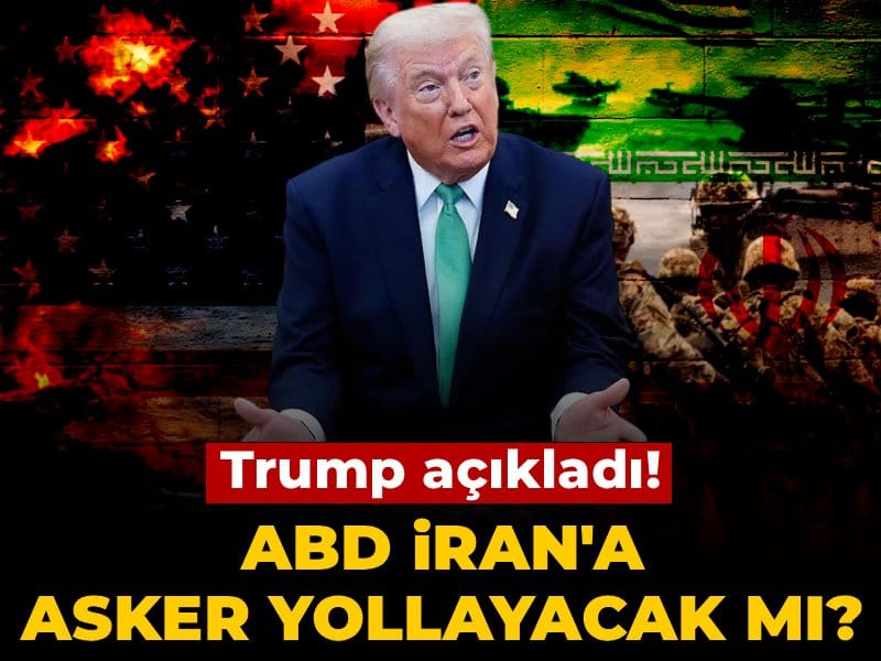 ABD İran'a asker yollayacak mı? Trump açıkladı