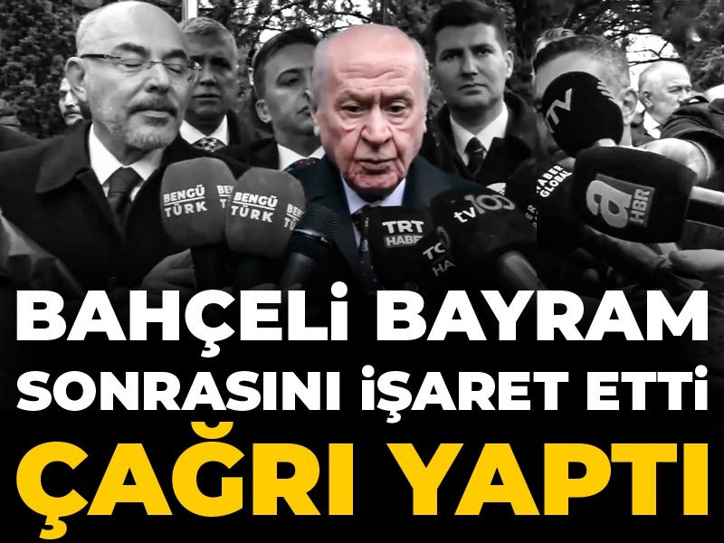 Bahçeli bayram sonrasını işaret edip çağrı yaptı