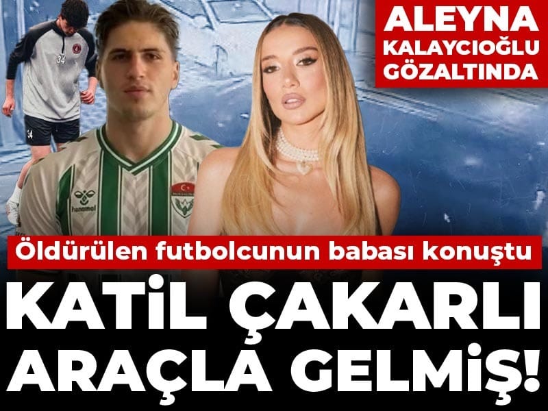 Öldürülen futbolcu Kaan Kundakçı'nın babası konuştu: Katil çakarlı araçla gelmiş!