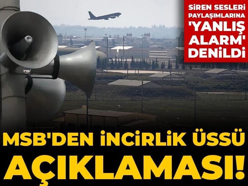 Son Dakika | Adana'da "sirenler çalıyor" paylaşımları... MSB'den İncirlik Üssü açıklaması