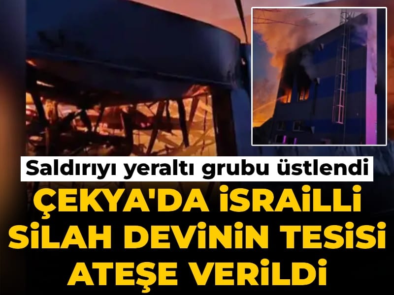 Çekya'da İsrailli silah devinin tesisi ateşe verildi: Saldırıyı yeraltı grubu üstlendi