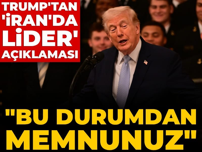 Trump'tan 'İran'da lider' açıklaması: Bu durumdan memnunuz