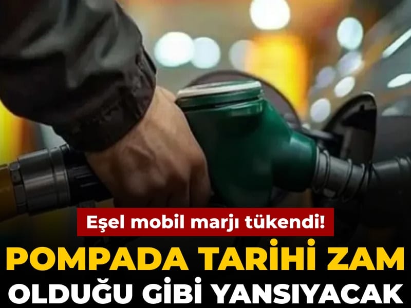 Eşel mobil marjı tükendi! Pompada tarihi zam olduğu gibi yansıyacak