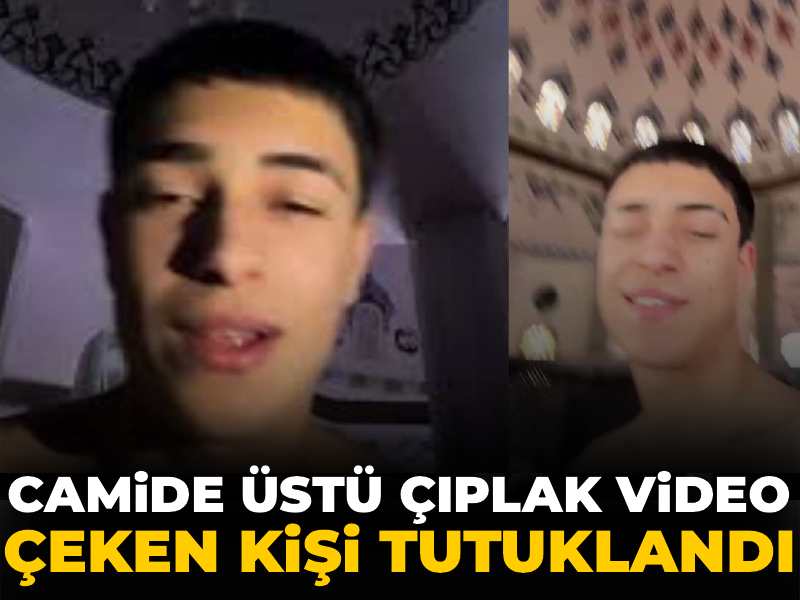 Son dakika | Camide üstü çıplak video çeken kişi tutuklandı