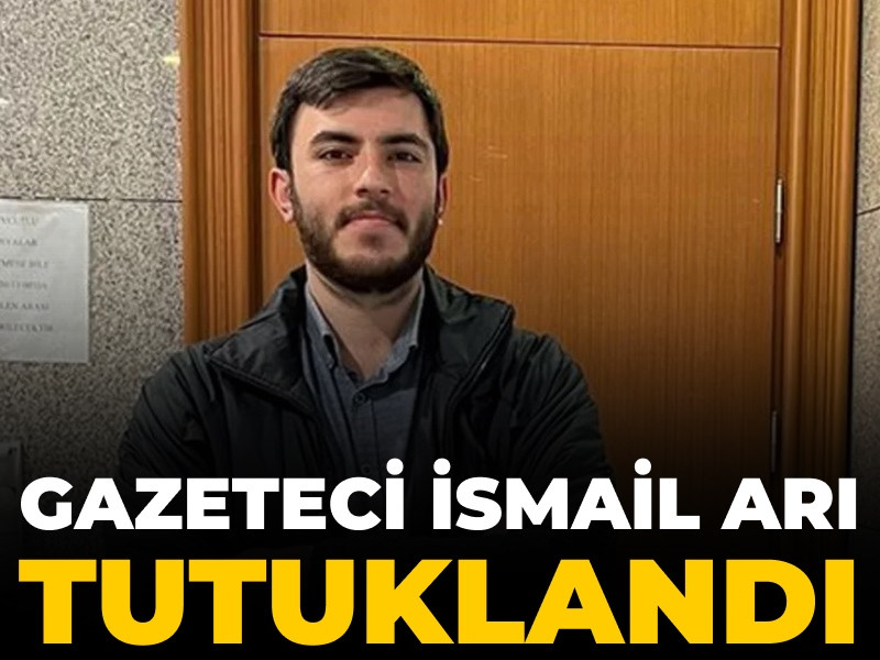 Son Dakika | Gazeteci İsmail Arı tutuklandı