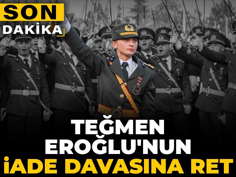 Son Dakika | Teğmen Eroğlu'nun iade davasına ret