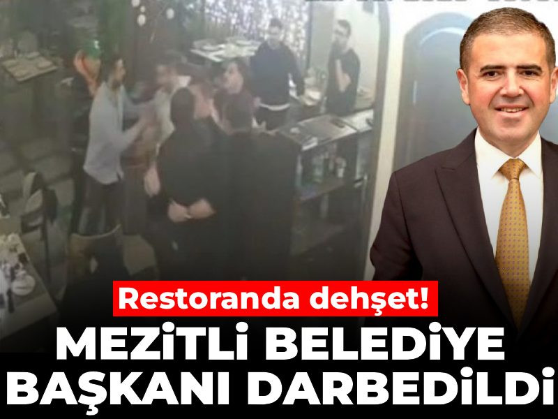 Restoranda dehşet! Mezitli Belediye Başkanı darbedildi