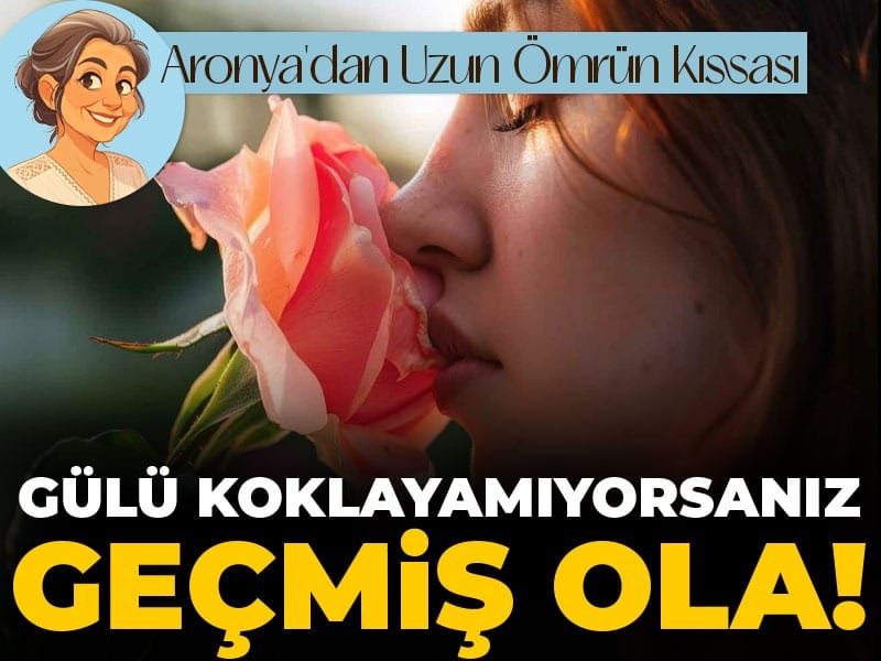 Gülü koklayamıyorsanız geçmiş ola! Koku gidince akıl da gidiyor