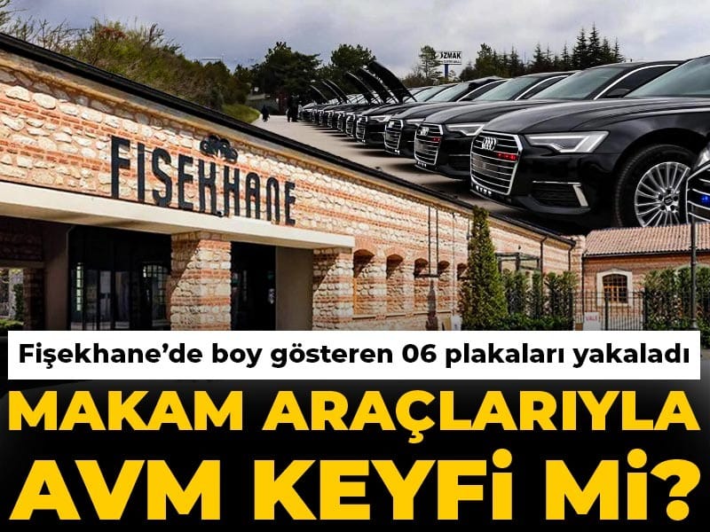 Makam araçlarıyla AVM keyfi mi? Fişekhane’de boy gösteren 06 plakaları yakaladı