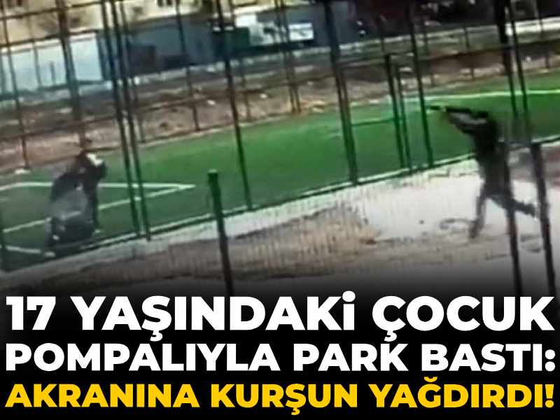 17 yaşındaki çocuk pompalıyla park bastı: Akranına kurşun yağdırdı!