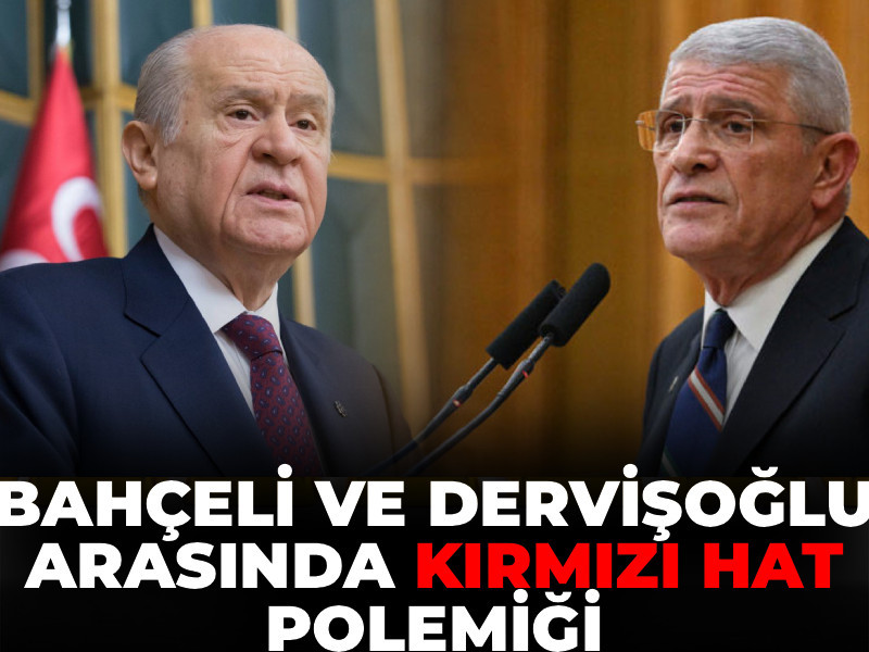 Bahçeli ve Dervişoğlu arasında kırmızı hat polemiği