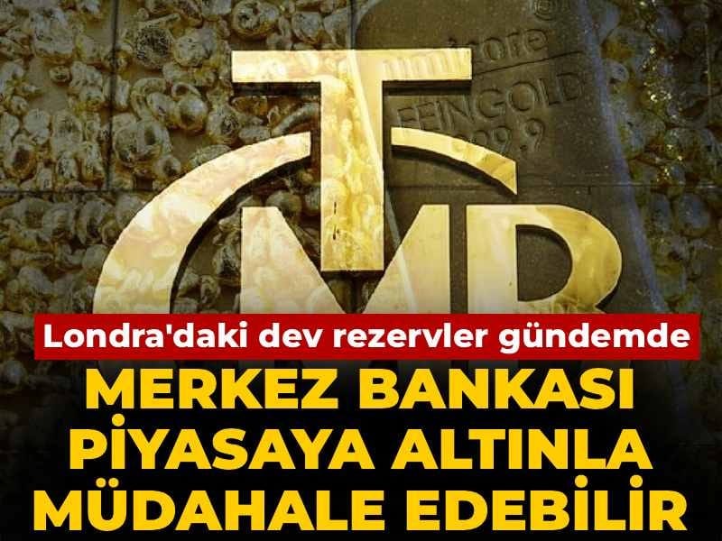 Merkez Bankası'ndan altınları TL'ye siper etme hamlesi: Dev rezervler kullanılabilir