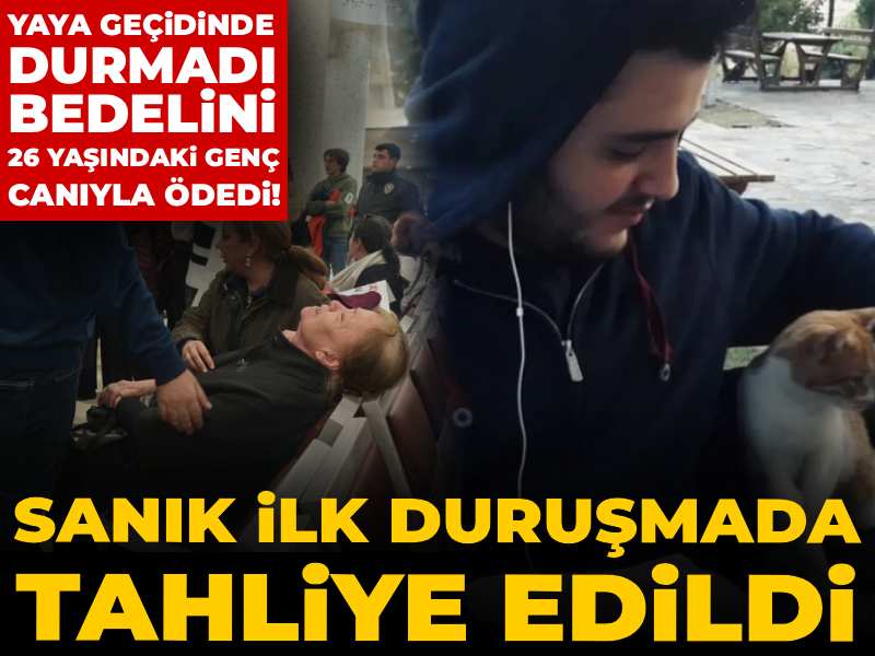 Yaya geçidinde durmadı: Bedelini 26 yaşındaki genç canıyla ödedi! Sanık ilk duruşmada tahliye edildi