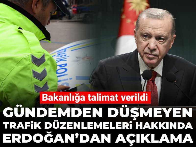 Gündemden düşmeyen trafik düzenlemeleri hakkında Erdoğan’dan açıklama! Bakanlığa talimat verildi
