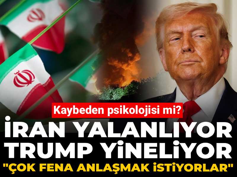 Kaybeden psikolojisi mi? İran yalanlıyor Trump yineliyor: Çok fena anlaşmak istiyorlar
