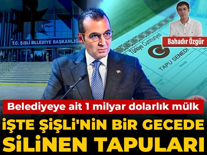 İşte Şişli'nin bir gecede silinen tapuları