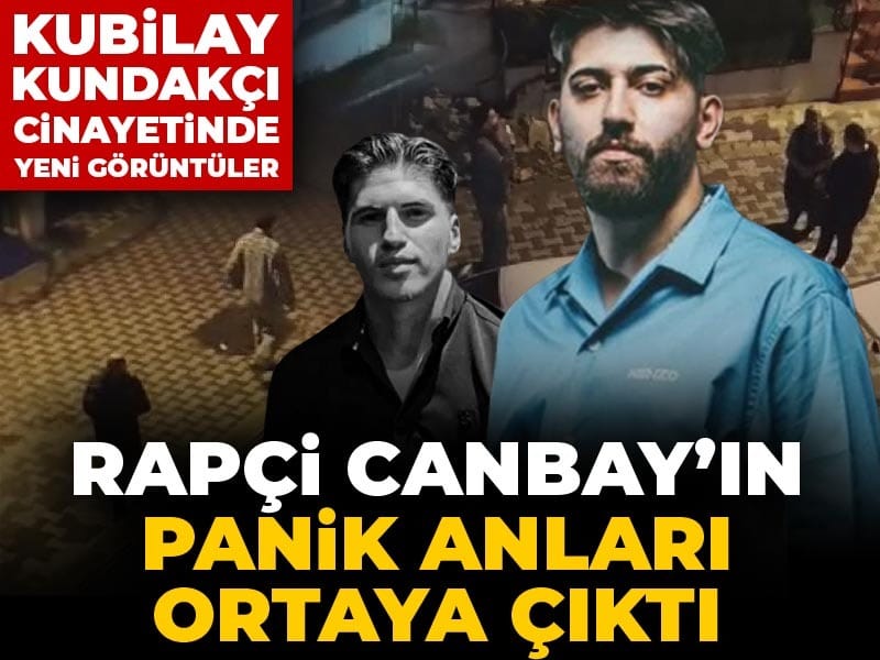 Kubilay Kundakçı cinayetinde yeni görüntüler: Rapçi Canbay’ın panik anları ortaya çıktı