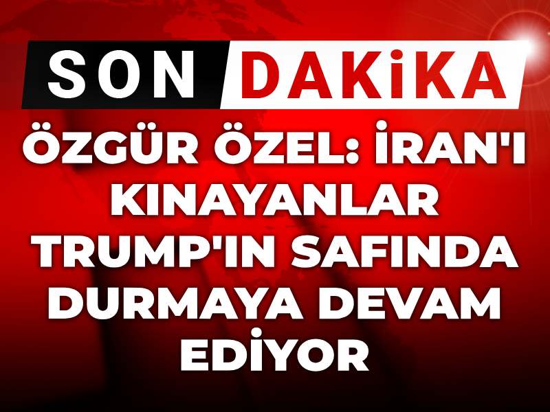 Son dakika | Özgür Özel'den Erdoğan'a İran tepkisi: Meşruiyet arama odaklı ilişki Türkiye için risk barındırıyor!