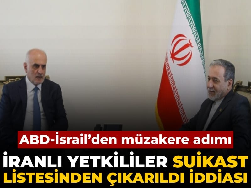 ABD-İsrail'den müzakere adımı: İranlı yetkililer suikast listesinden çıkarıldı iddiası