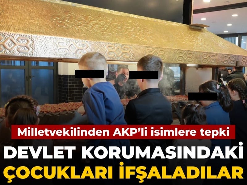 Koruma altındaki çocuklar ifşa edildi: Milletvekilinden AKP’lilere tepki