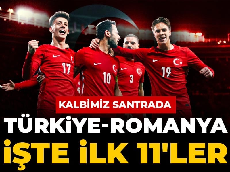 Türkiye-Romanya işte ilk 11'ler: Kalbimiz santrada