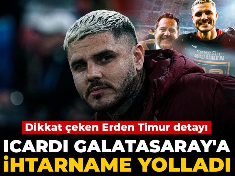 Icardi Galatasaray'a ihtarname yolladı: Erden Timur detayı