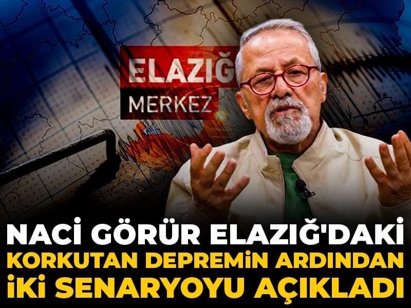 Naci Görür Elazığ'daki korkutan depremin ardından iki senaryoyu açıkladı
