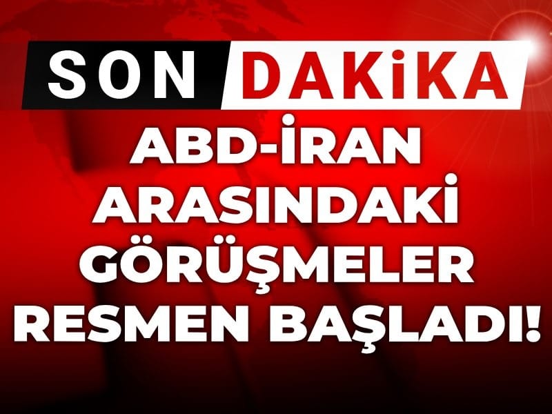 Son Dakika | ABD-İran arasındaki görüşmeler resmen başladı!