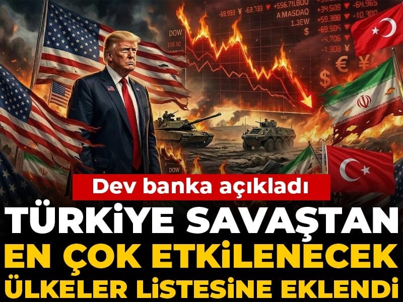 Dev banka açıkladı: Türkiye savaştan en çok etkilenecek ülkeler listesine eklendi