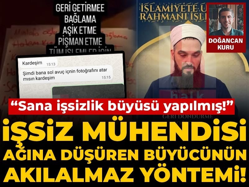 İşsiz mühendisi ağına düşüren büyücünün akılalmaz yöntemi! “Sana işsizlik büyüsü yapılmış!”