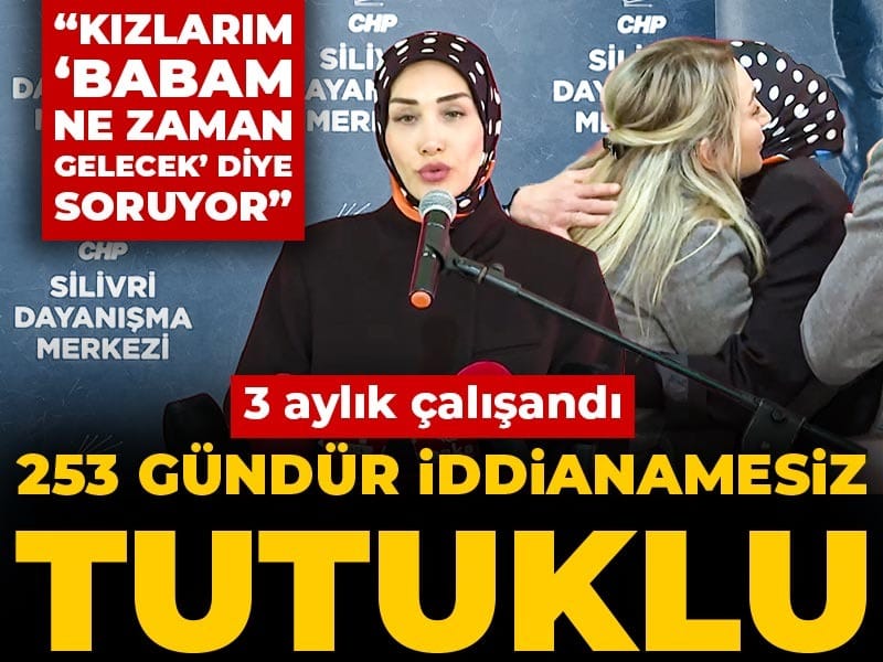 3 aylık çalışandı 253 gündür iddianamesiz tutuklu! 