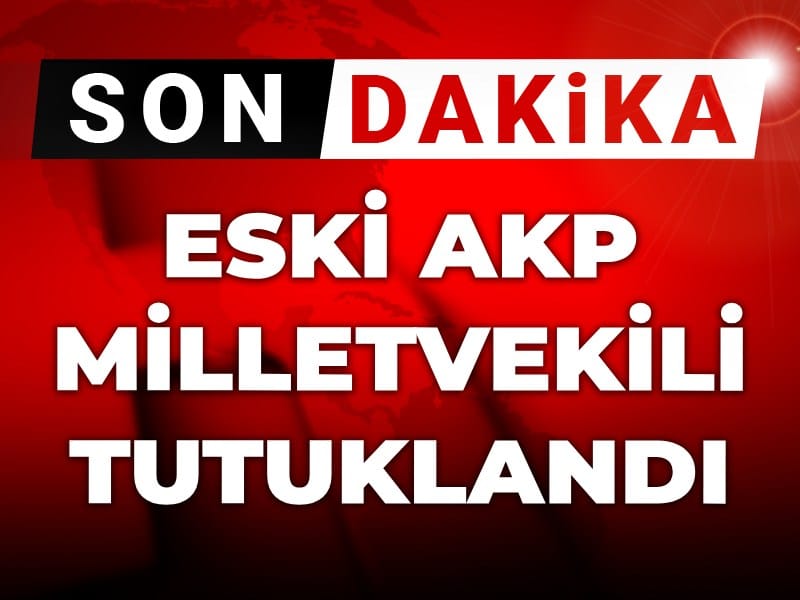 Son Dakika | Eski AKP Milletvekili Bayram Ali Bayramoğlu tutuklandı