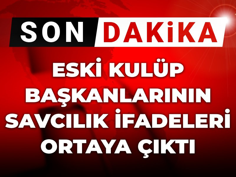 Fikret Orman ile Burak Elmas'ın ifadeleri ortaya çıktı