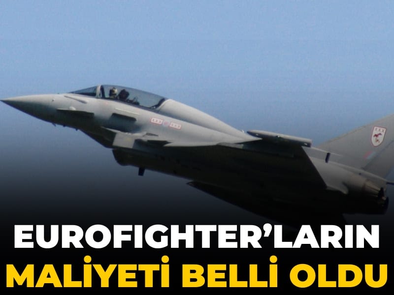 Eurofighter'ların maliyeti belli oldu