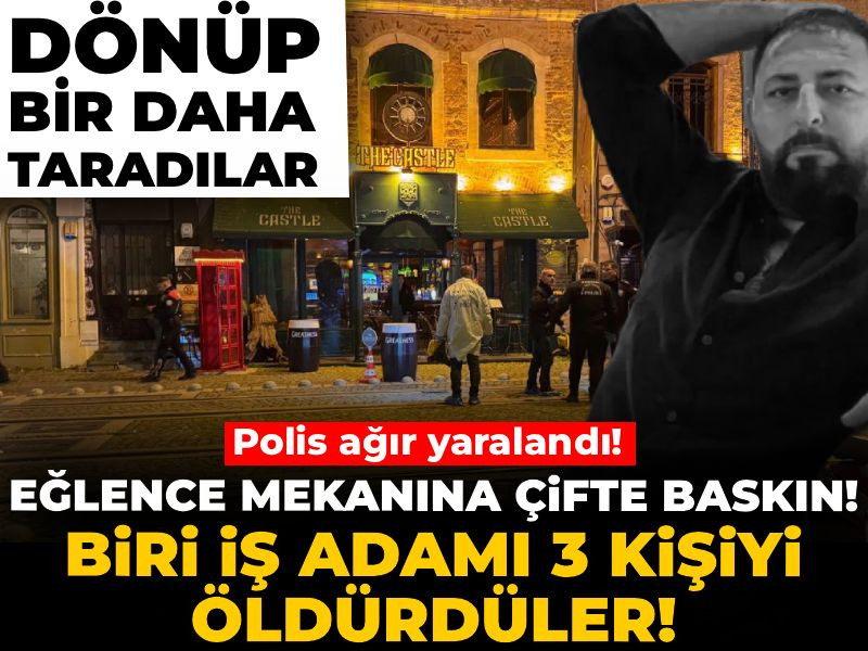 Eğlence mekanını basıp biri iş adamı 3 kişiyi öldürdüler! Dönüp bir daha taradılar