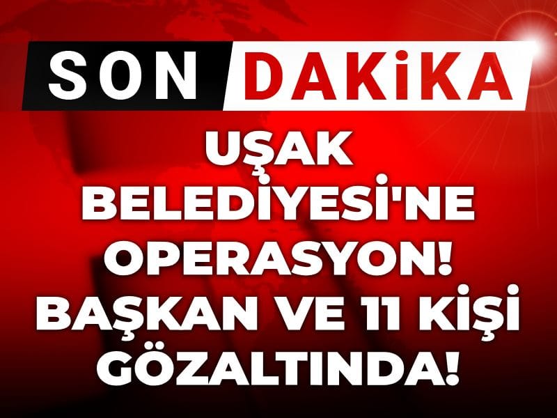 Son dakika | Uşak Belediyesi'ne operasyon! Başkan ve 11 kişi gözaltında