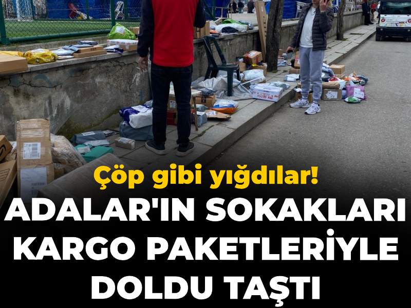 Adalar'ın sokakları kargo paketleriyle doldu taştı