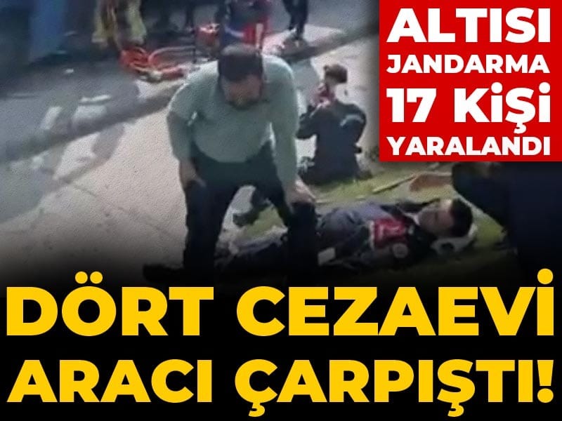 Son Dakika | Dört cezaevi aracı çarpıştı! Altısı jandarma 17 kişi yaralandı