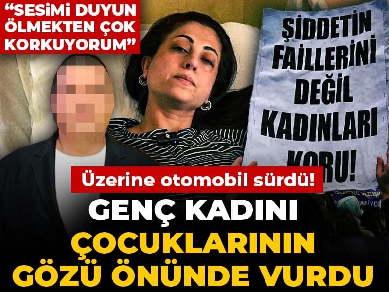 Genç kadını çocuklarının gözü önünde vurdu: Üzerine otomobil sürdü!