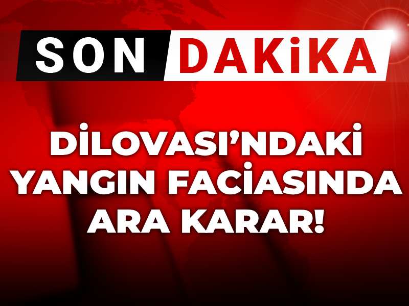Son dakika | Dilovası’ndaki yangın faciasında ara karar!