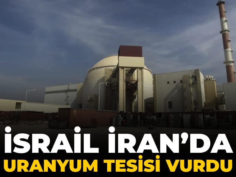 İsrail İran'da uranyum tesisini vurdu