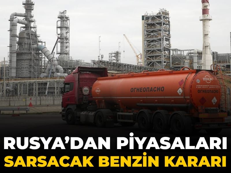 Rusya’dan piyasaları sarsacak benzin kararı