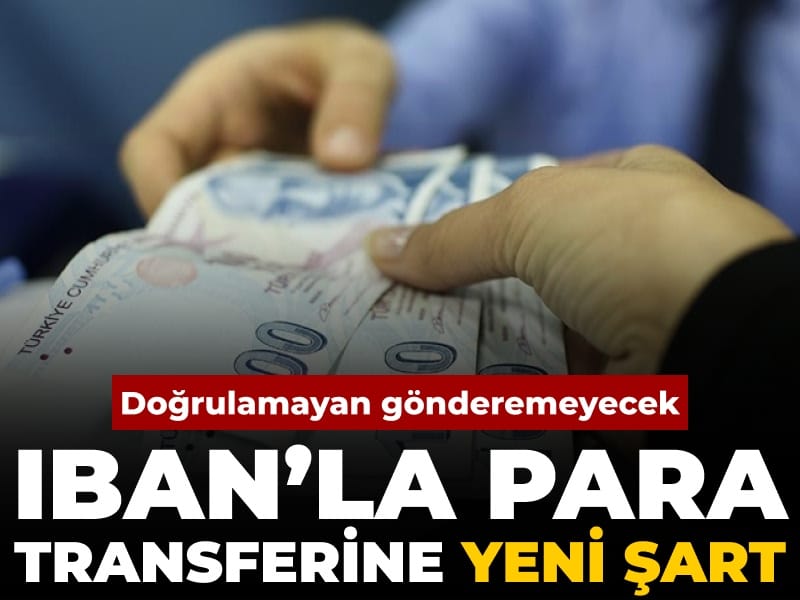 IBAN'a transferde yeni şart: Doğrulamayana izin yok