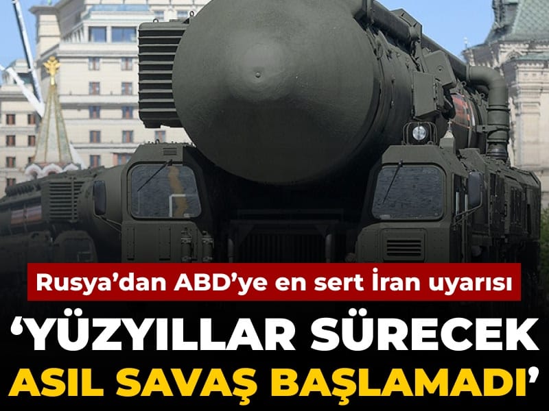 Rusya’dan ABD'ye en sert İran uyarısı: Yüzyıllarca sürecek asıl savaş başlamadı’
