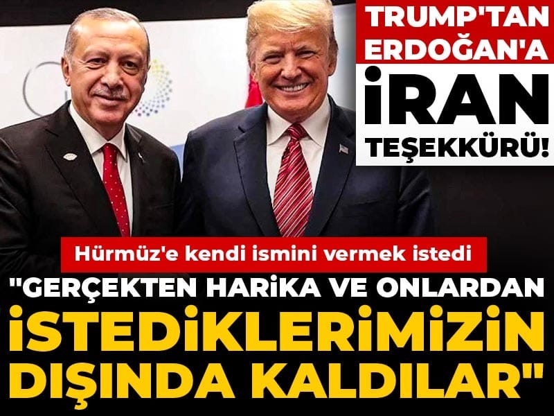 Trump'tan Erdoğan'a İran teşekkürü! 