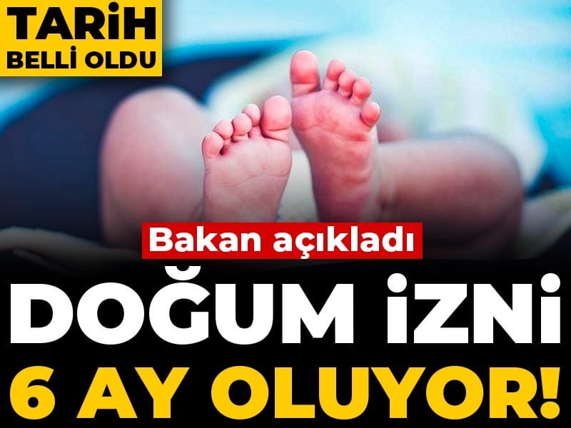 Bakan açıkladı: Doğum izni 6 ay oluyor! Tarih belli oldu