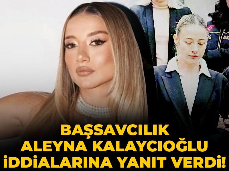 Son Dakika | Başsavcılık Aleyna Kalaycıoğlu iddialarına yanıt verdi!