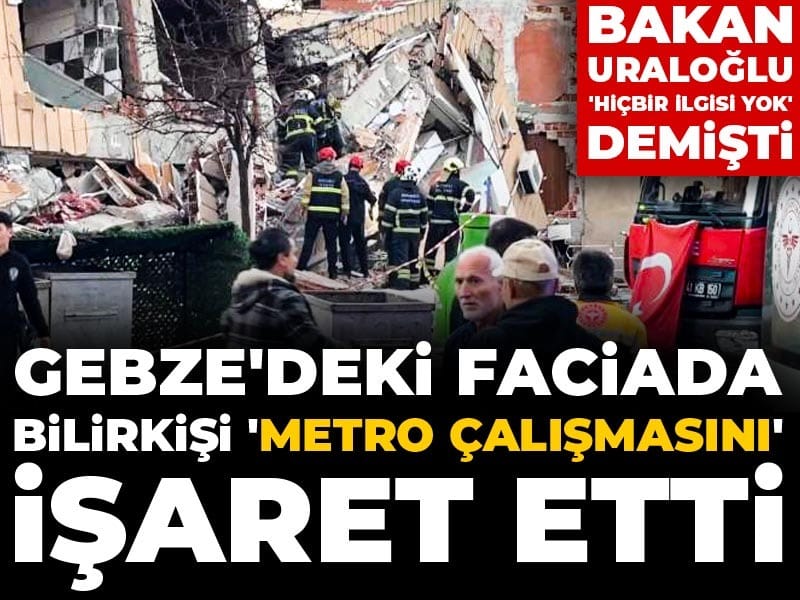 Gebze'de çöken binaya ilişkin bilirkişi raporu ortaya çıktı: Nedeni metro inşaatıymış!