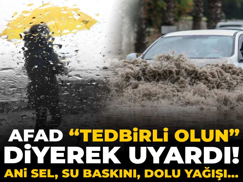 Son dakika |  AFAD “tedbirli olun” diyerek uyardı! Ani sel, su baskını, dolu yağışı…
