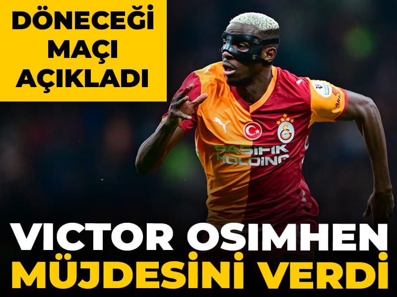 Galatasaray'a Victor Osimhen müjdesini verdi: Döneceği maçı açıkladı